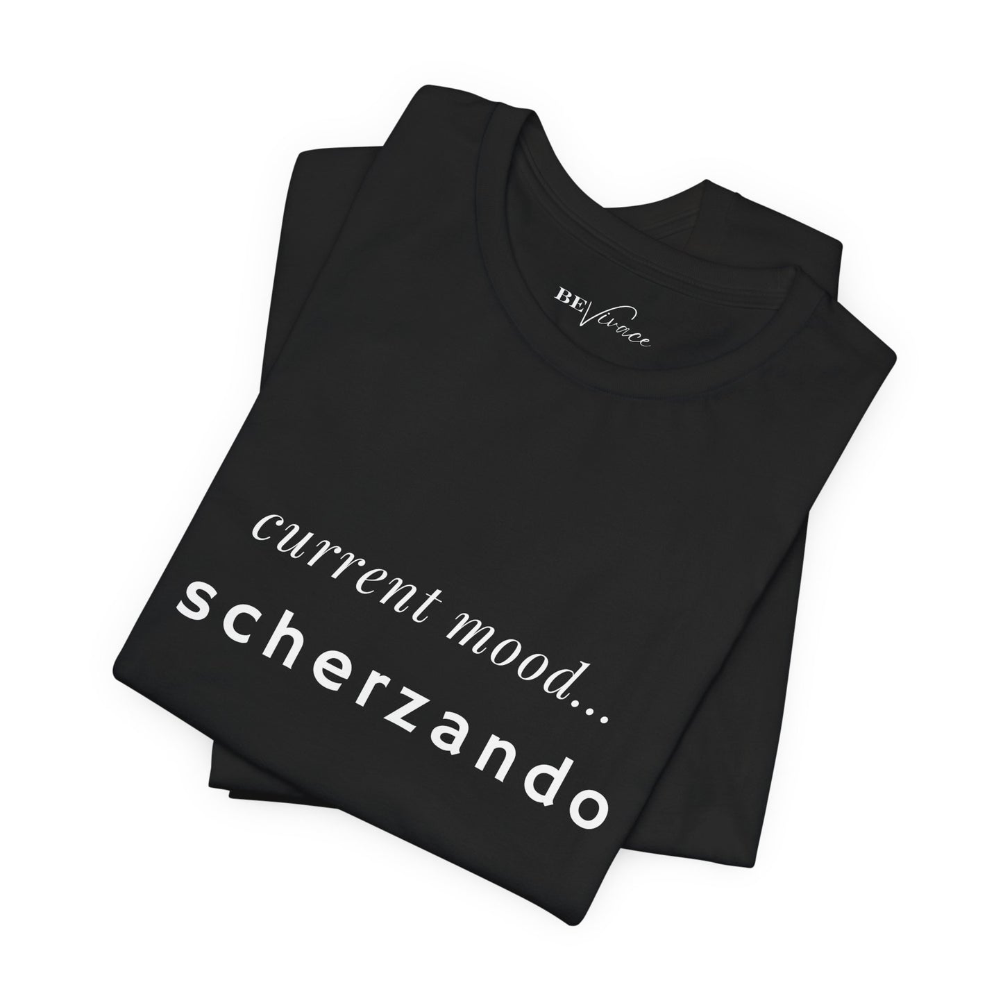 BEVIVACE Current Mood T-Shirt, Scherzando Music Graphic for Music Lovers