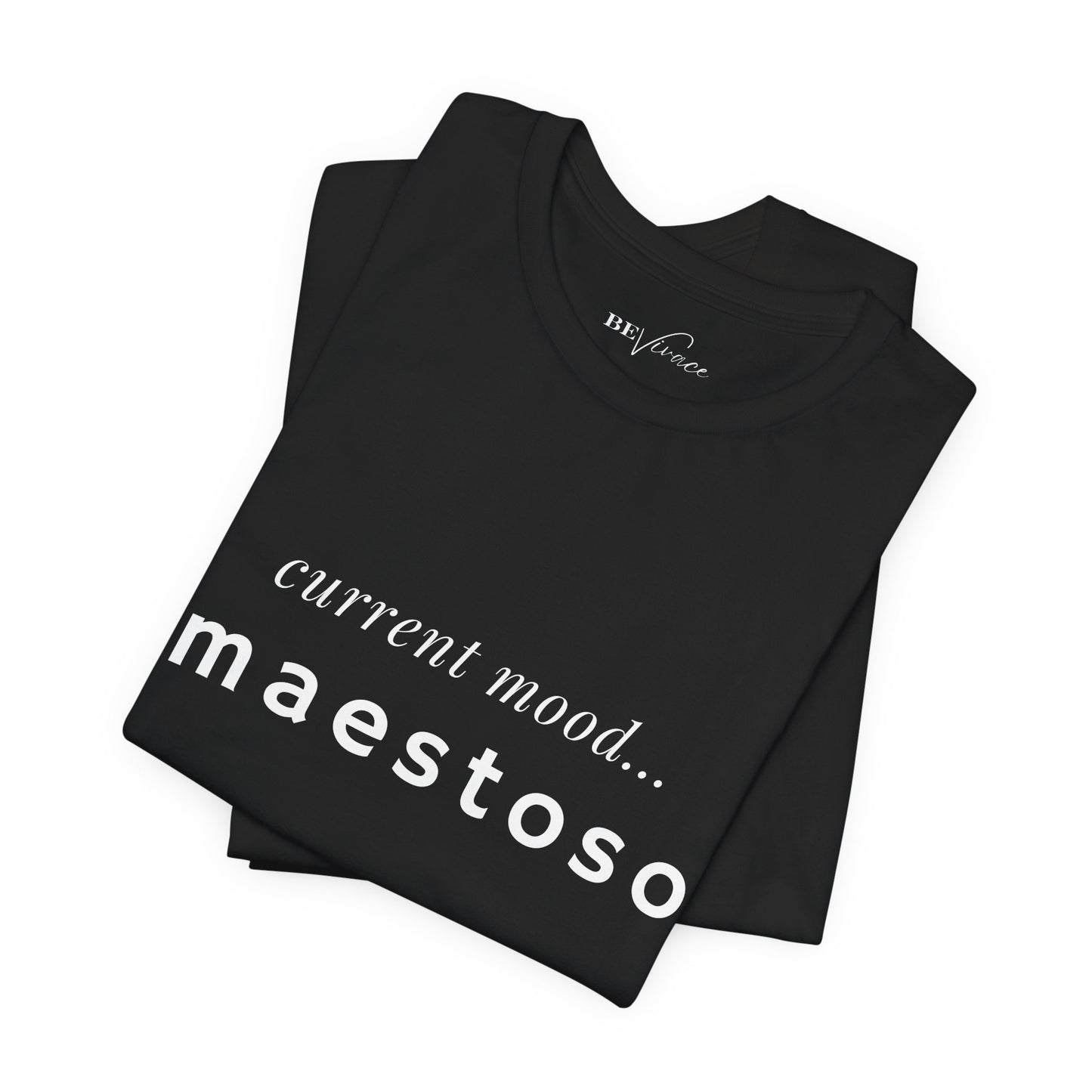 BEVIVACE Current Mood T-Shirt, Maestoso Music Graphic for Music Lovers